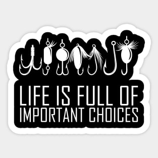 Life Is Full Of Important Choices, Fishing Funny Quote Sticker